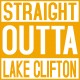 Straight Outta Lake Clifton Tee