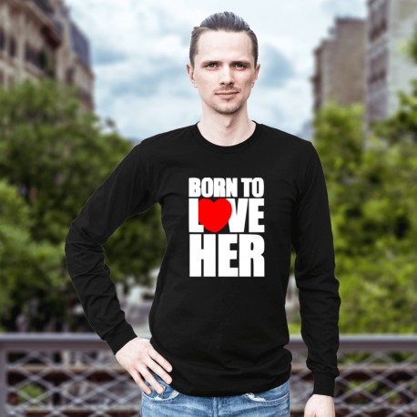 Born To Love Her (Long Sleeve)