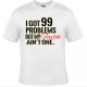 99 Problems Tee 
